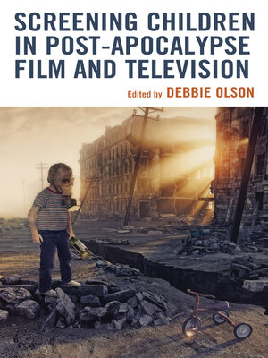 cover image of Screening Children in Post-apocalypse Film and Television
